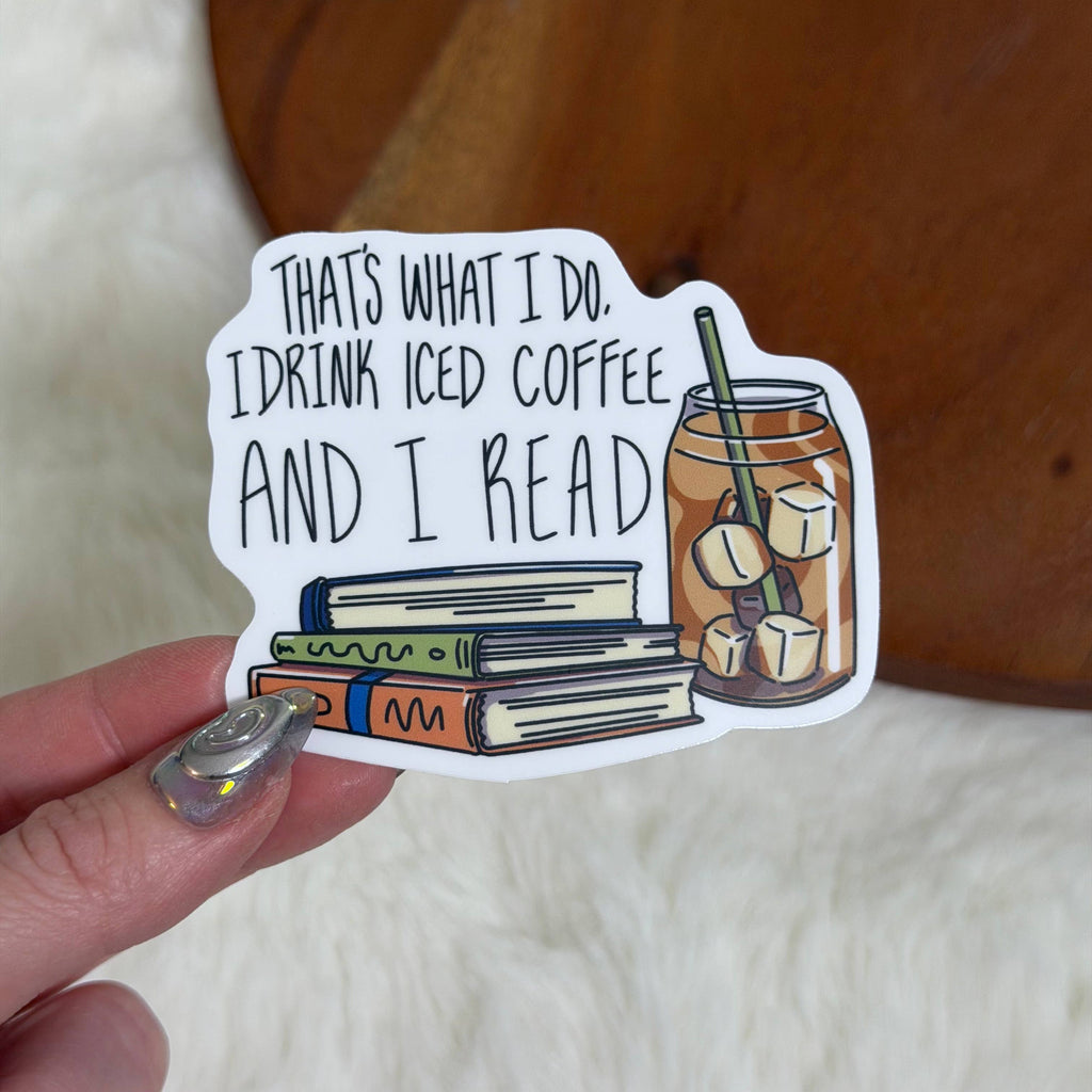 I Drink Iced Coffee And I Read Sticker