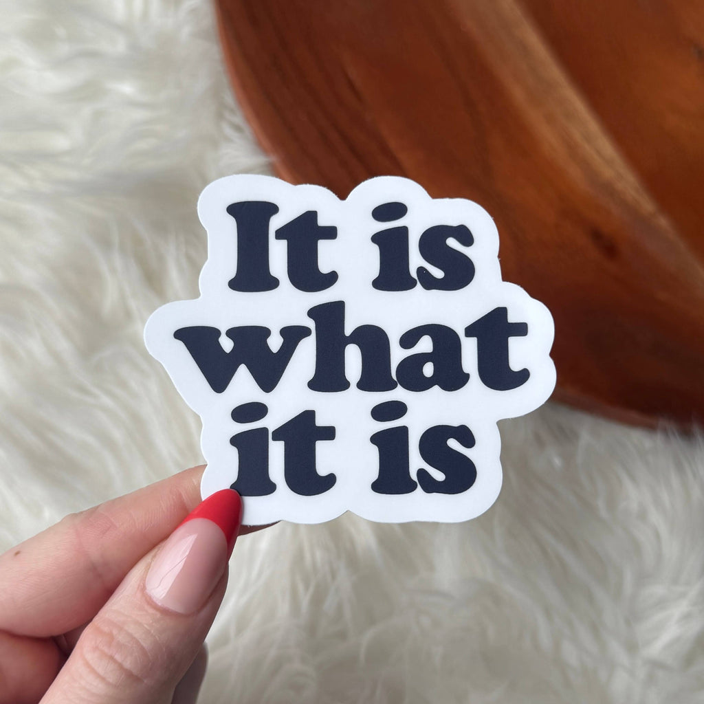 "It is what it is" Funny Text Sticker