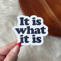 "It is what it is" Funny Text Sticker