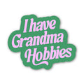 "I have grandma hobbies" Text Green Sticker