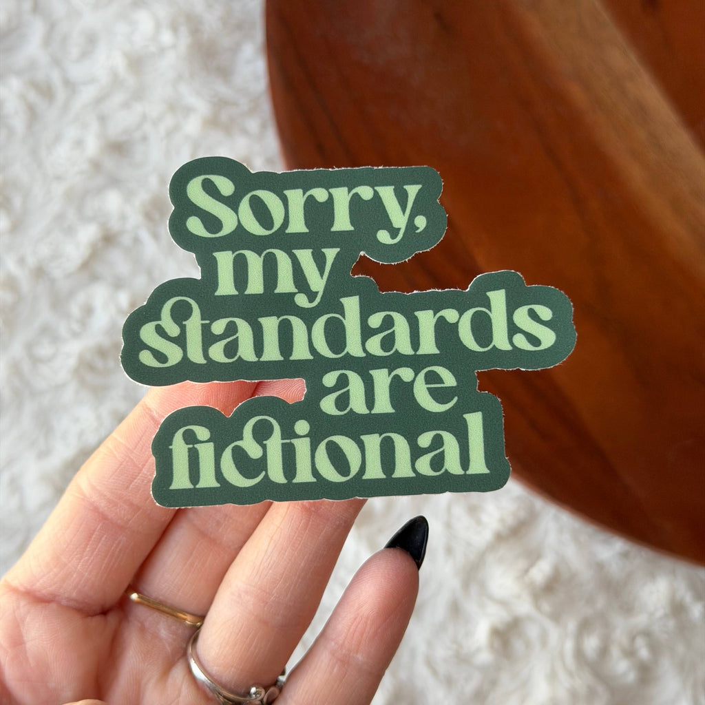Sorry My Standards Are Fictional Sticker