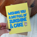 "Wishing you a day full of sunshine and cake" Birthday Card