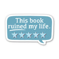 This Book Ruined My Life Review Sticker