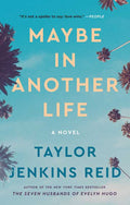 Maybe in Another Life: A Novel by Taylor Jenkins Reid