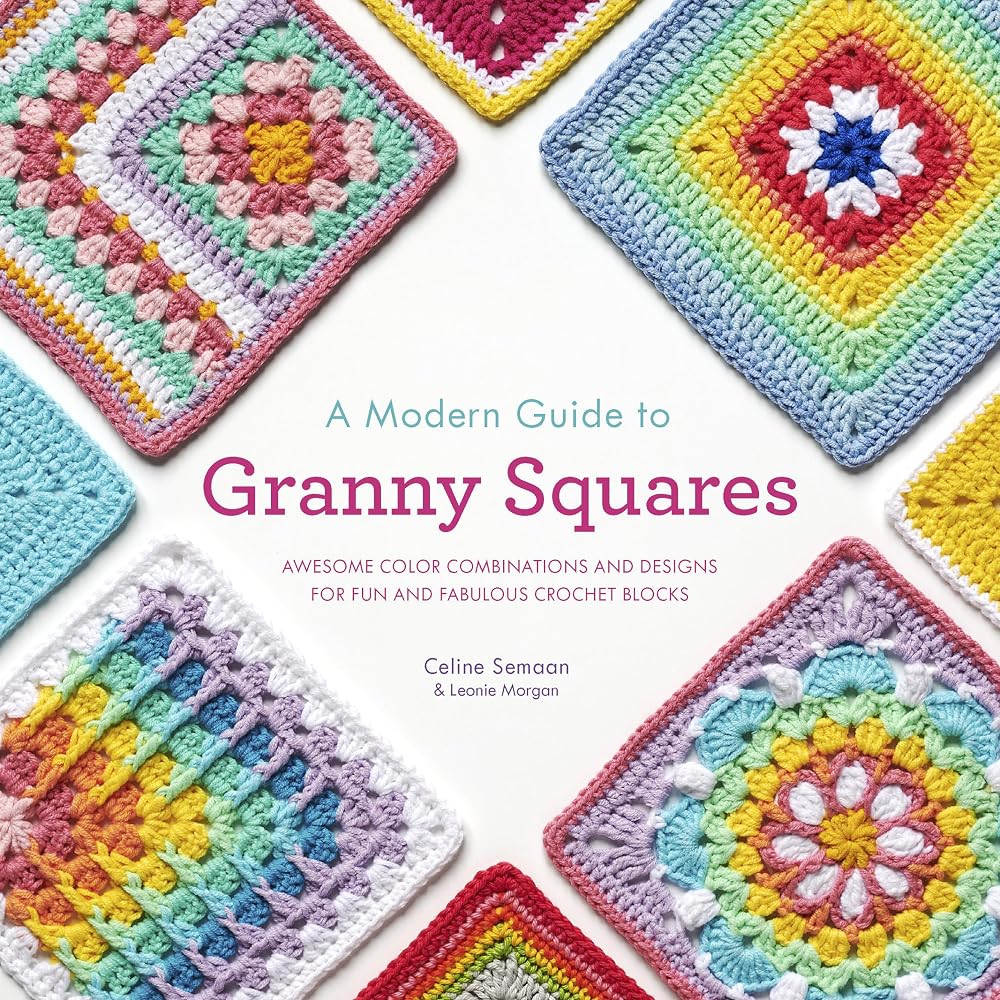 A Modern Guide to Granny Squares: Awesome Color Combinations and Designs for Fun and Fabulous Crochet Blocks cover image