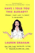 Have I Told You This Already?: Stories I Don't Want to Forget to Remember cover image
