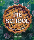 Pie School: Lessons in Fruit, Flour & Butter (A Pie Cookbook) cover image