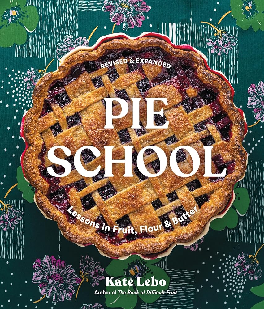 Pie School: Lessons in Fruit, Flour & Butter (A Pie Cookbook) cover image