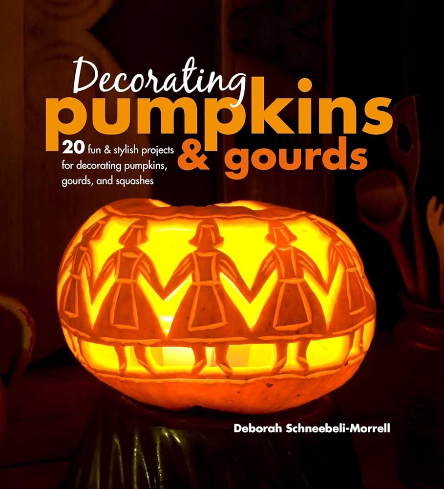 Decorating Pumpkins & Gourds: 20 fun & stylish projects for decorating pumpkins, gourds, and squashes cover image