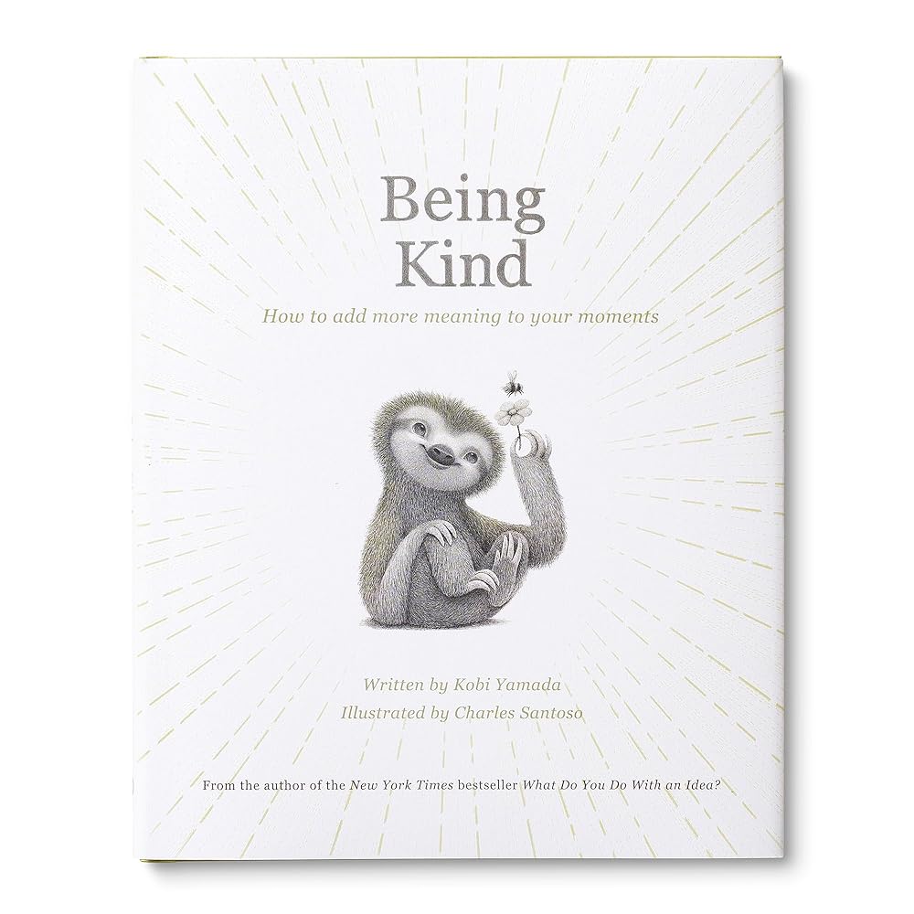 Being Kind: How to Add More Meaning to Your Moments cover image