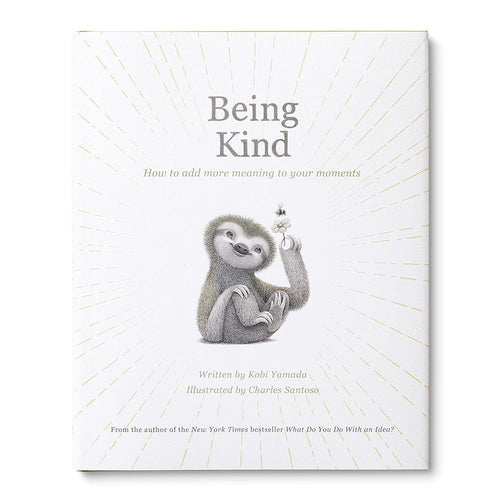 Being Kind: How to Add More Meaning to Your Moments cover image