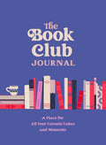 The Book Club Journal: A Place for All Your Favorite Takes and Moments cover image