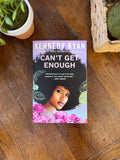 Can’t Get Enough by Kennedy Ryan