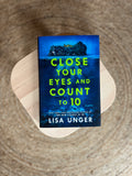 Close Your Eyes and Count to 10 by Lisa Unger
