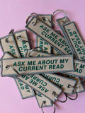 Ask Me About My Current Read 📖 Fabric Keychain / Pull Tag